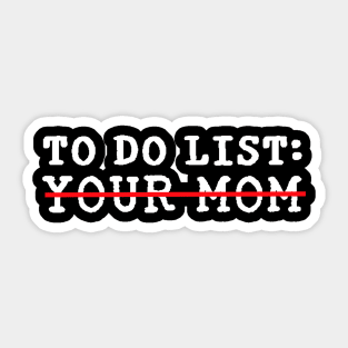 To Do List Your Mom Meme Sticker